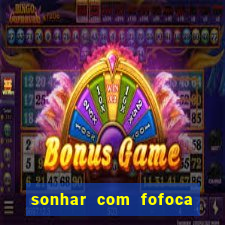 sonhar com fofoca jogo do bicho